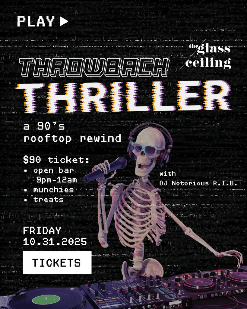 Throwback Thriller a 90's rooftop rewind, with DJ Notorious R.I.B. on Friday 10.31.2025
$90 tickets includes: open bar 9pm-12am, munchies, and treats
CLICK HERE FOR TICKETS